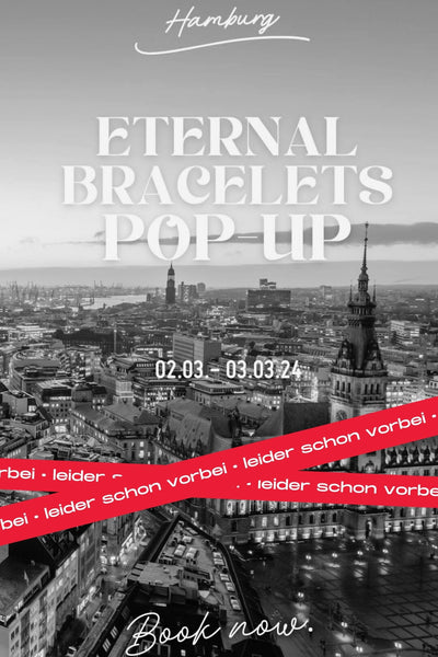 Pop-up Hamburg 02.03.24 & 03.03.2024| Eternal Bracelet